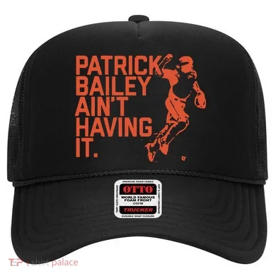Patrick Bailey Ain’t Having It Hat
