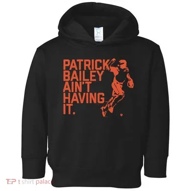 Patrick Bailey Ain’t Having It Toddler Hoodie