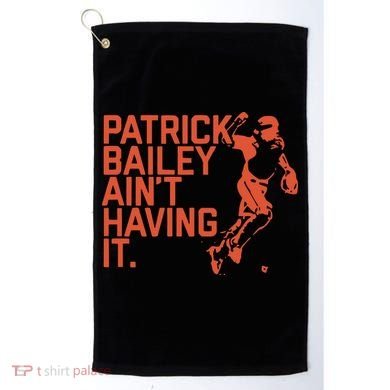 Patrick Bailey Ain’t Having It Golf Towel