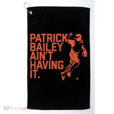 Patrick Bailey Ain’t Having It Golf Towel