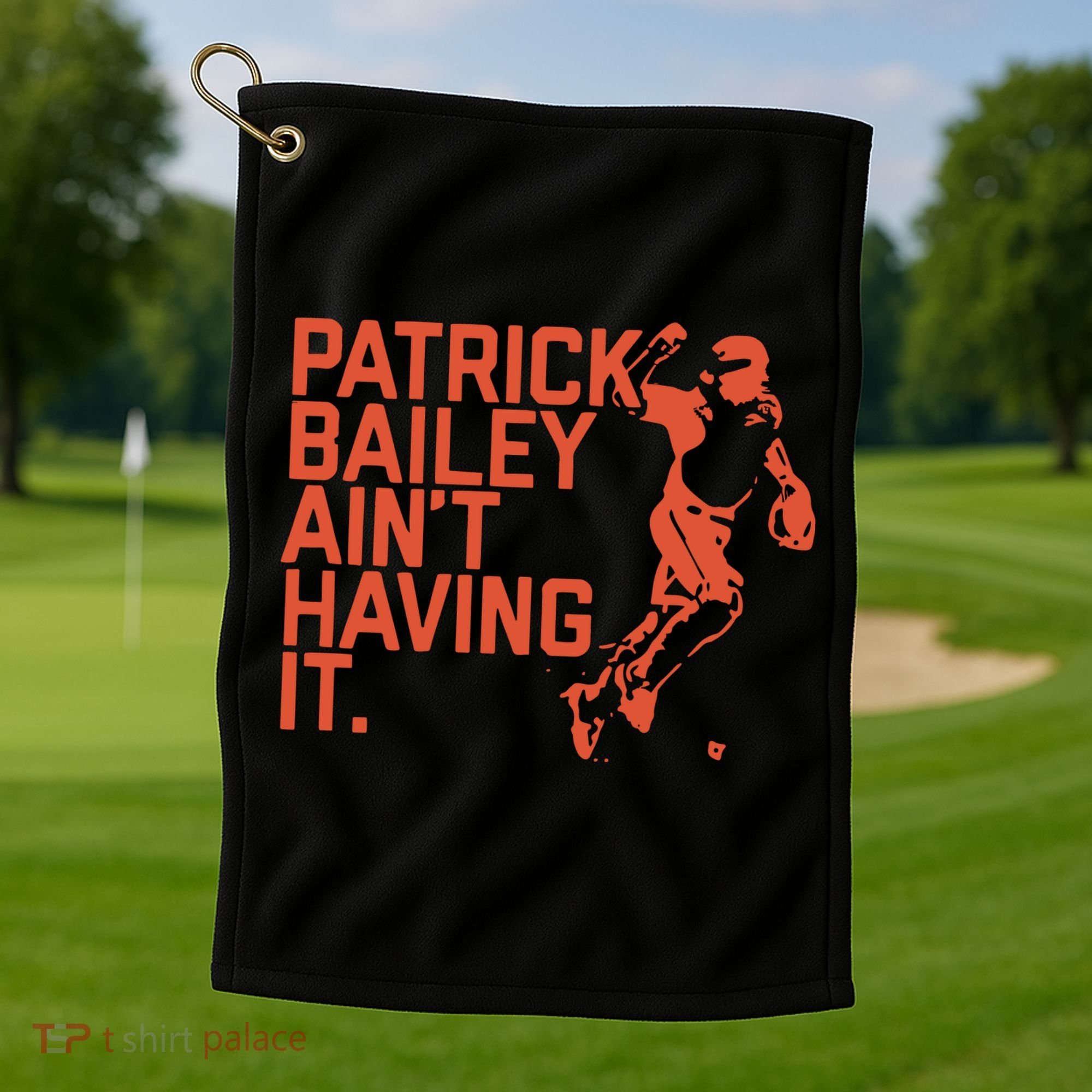 Patrick Bailey Ain’t Having It Golf Towel