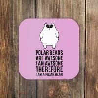 Polar Bears Are Awesome. IM Awesome IM A Polar Bear Coaster thumb 0