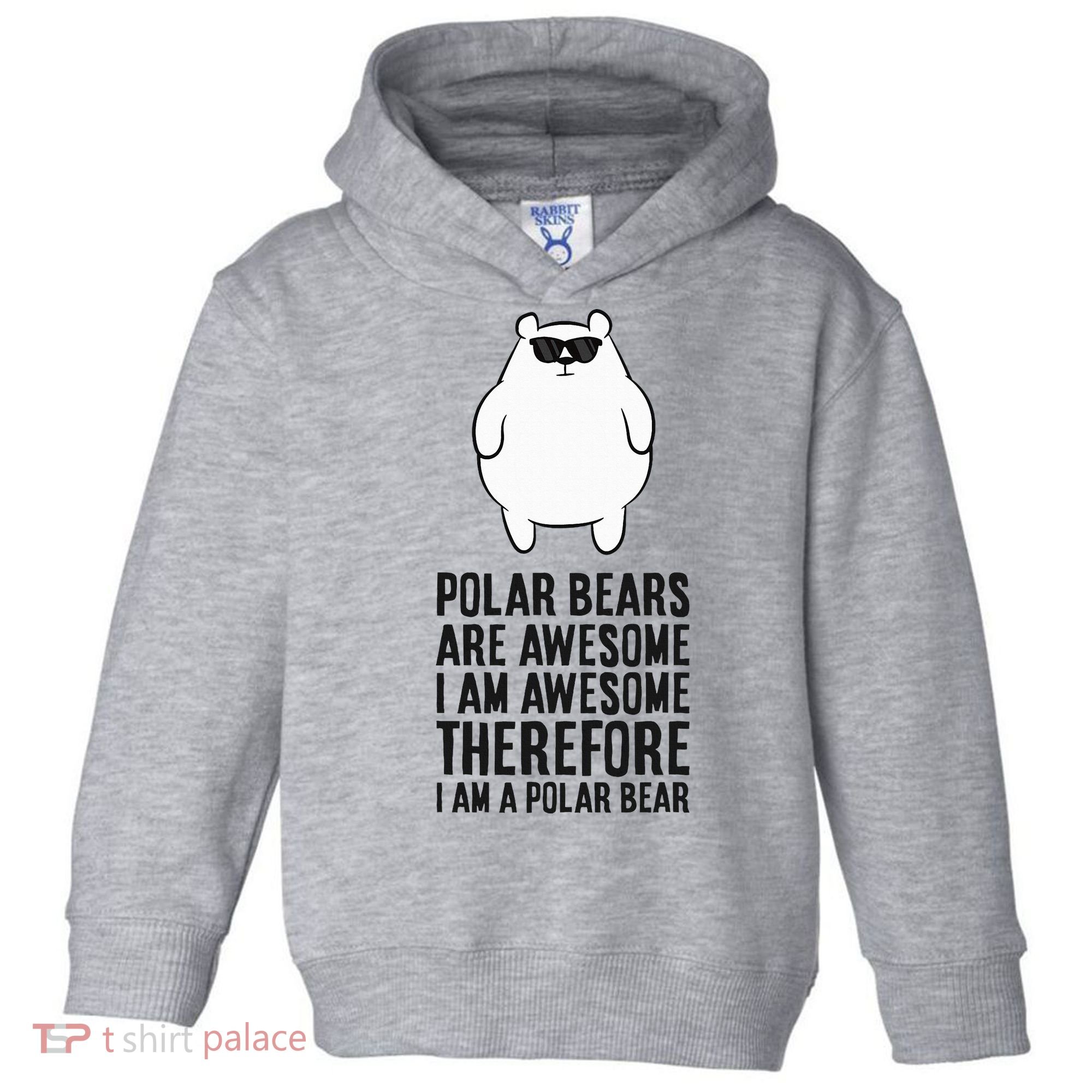 Polar Bears Are Awesome. IM Awesome IM A Polar Bear Toddler Hoodie