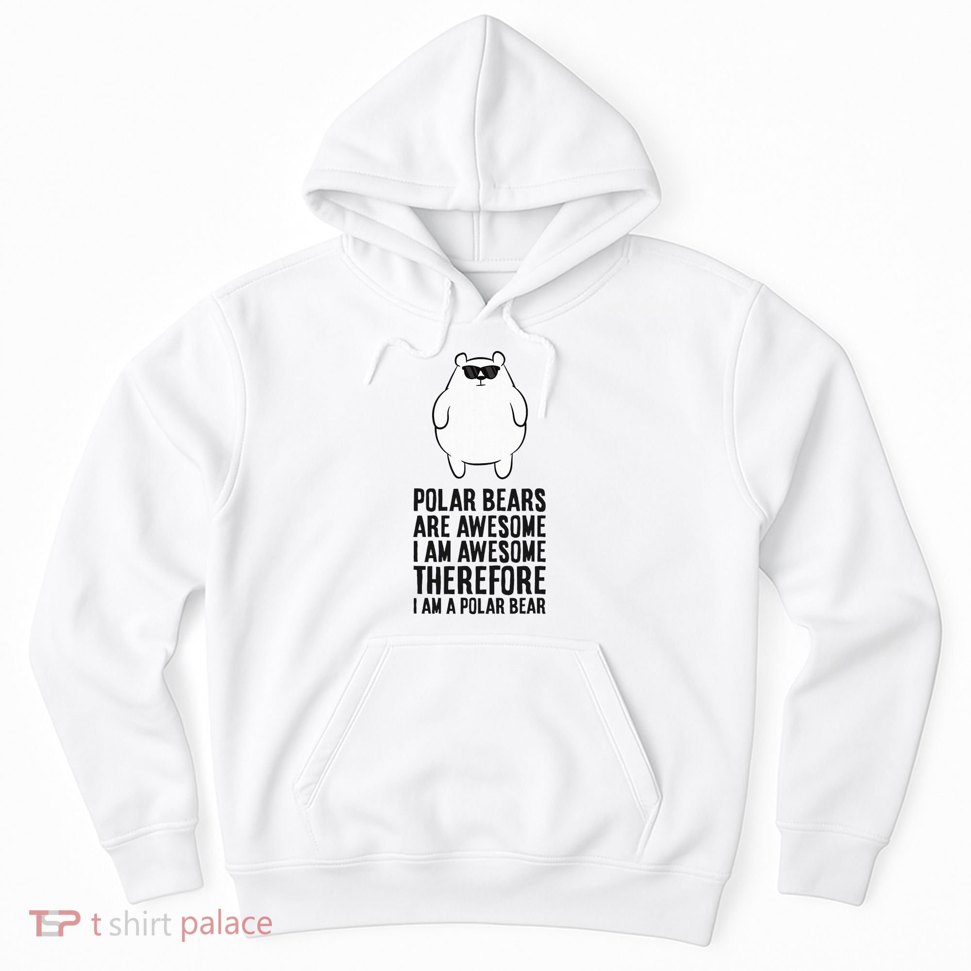 Polar Bears Are Awesome. IM Awesome IM A Polar Bear Hoodie