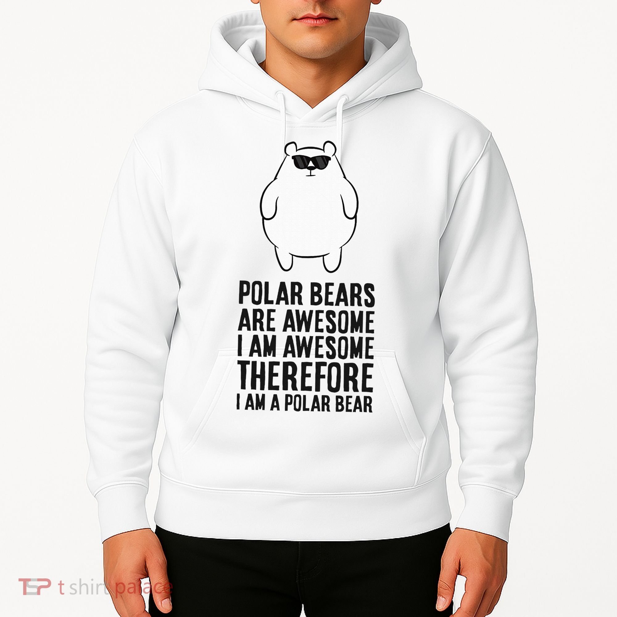 Polar Bears Are Awesome. IM Awesome IM A Polar Bear Hoodie