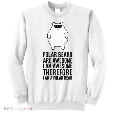 Polar Bears Are Awesome. IM Awesome IM A Polar Bear Sweatshirt