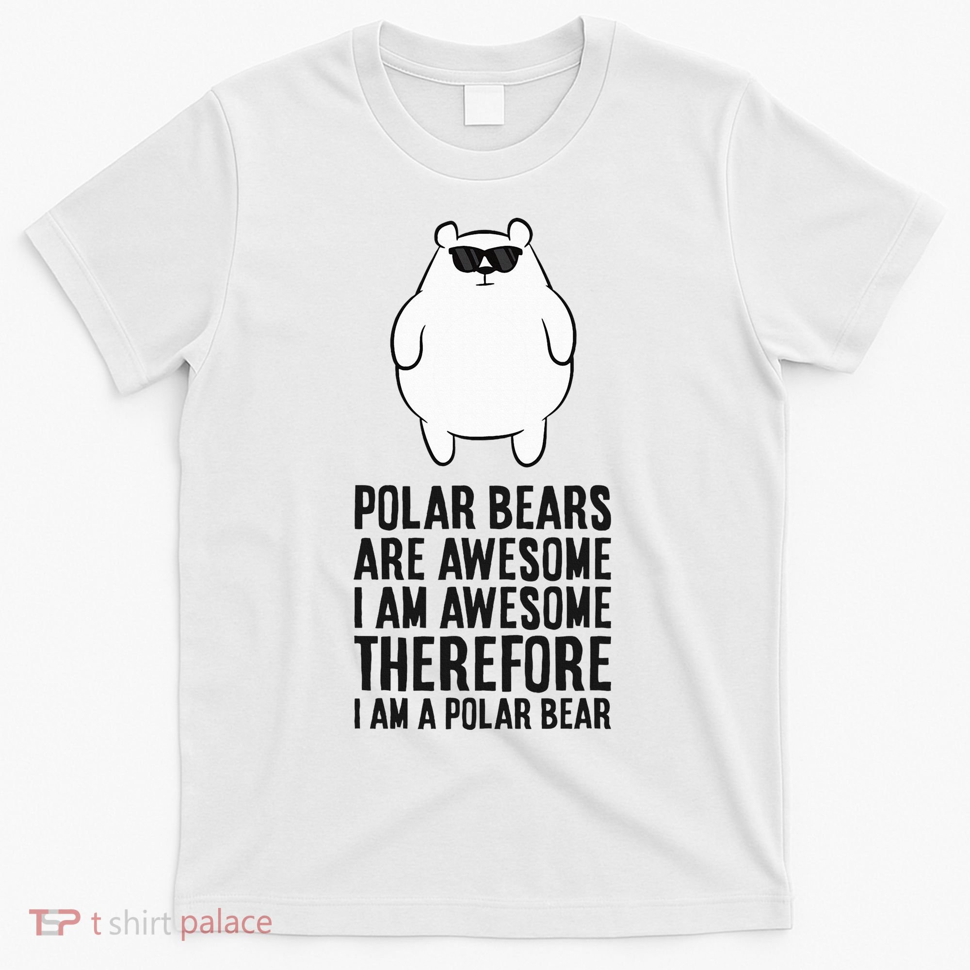 Polar Bears Are Awesome. IM Awesome IM A Polar Bear T-Shirt