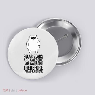 Polar Bears Are Awesome. IM Awesome IM A Polar Bear Button