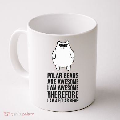 Polar Bears Are Awesome. IM Awesome IM A Polar Bear Coffee Mug