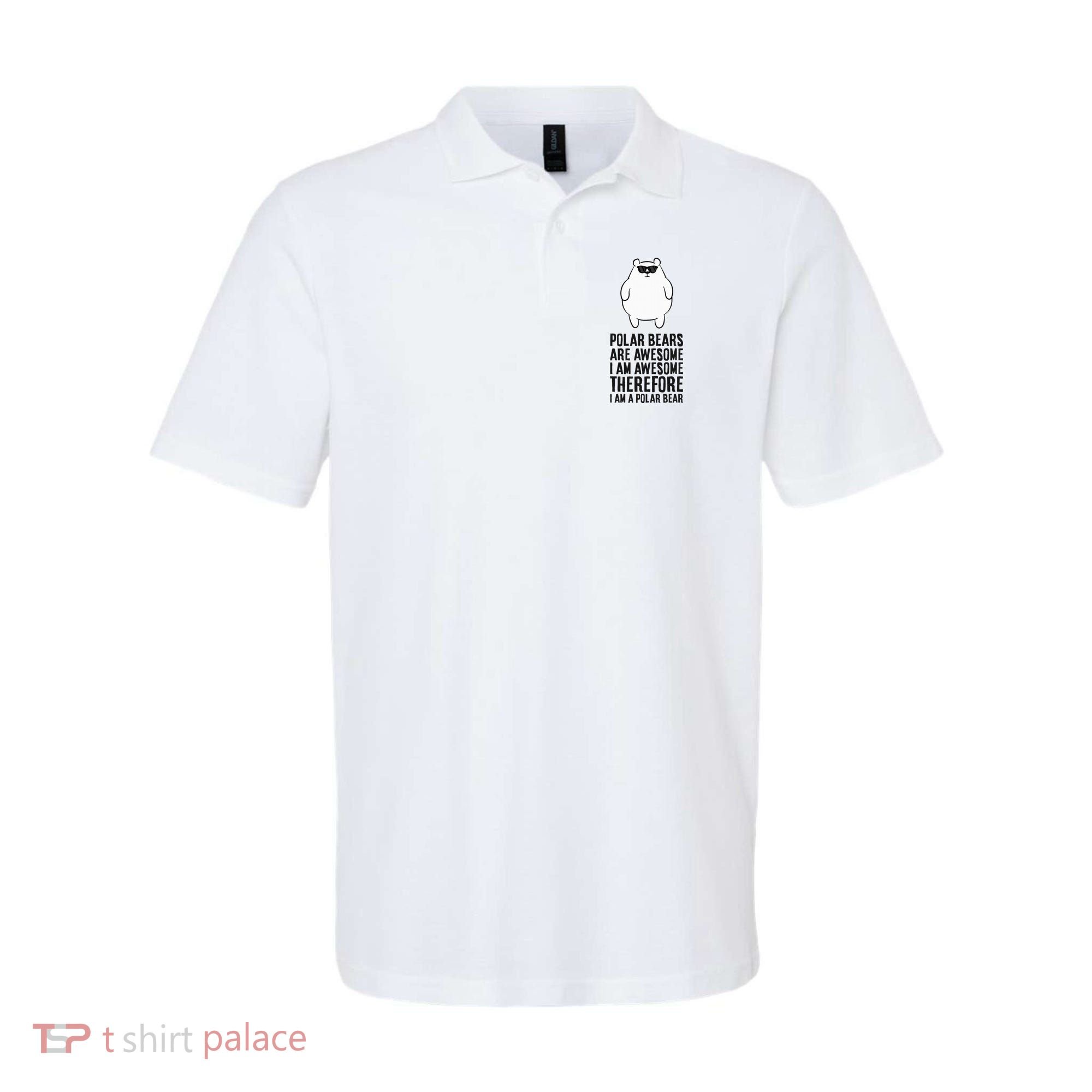 Polar Bears Are Awesome. IM Awesome IM A Polar Bear Polo