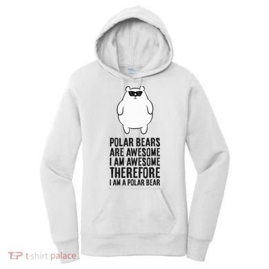 Polar Bears Are Awesome. IM Awesome IM A Polar Bear Women's Hoodie