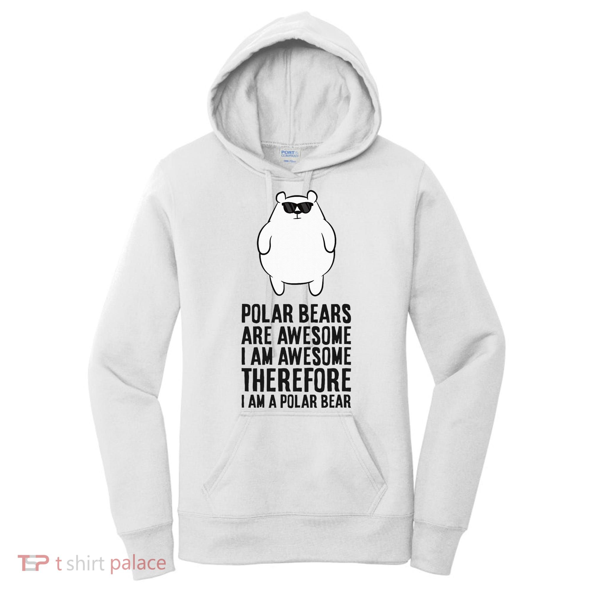 Polar Bears Are Awesome. IM Awesome IM A Polar Bear Women's Hoodie
