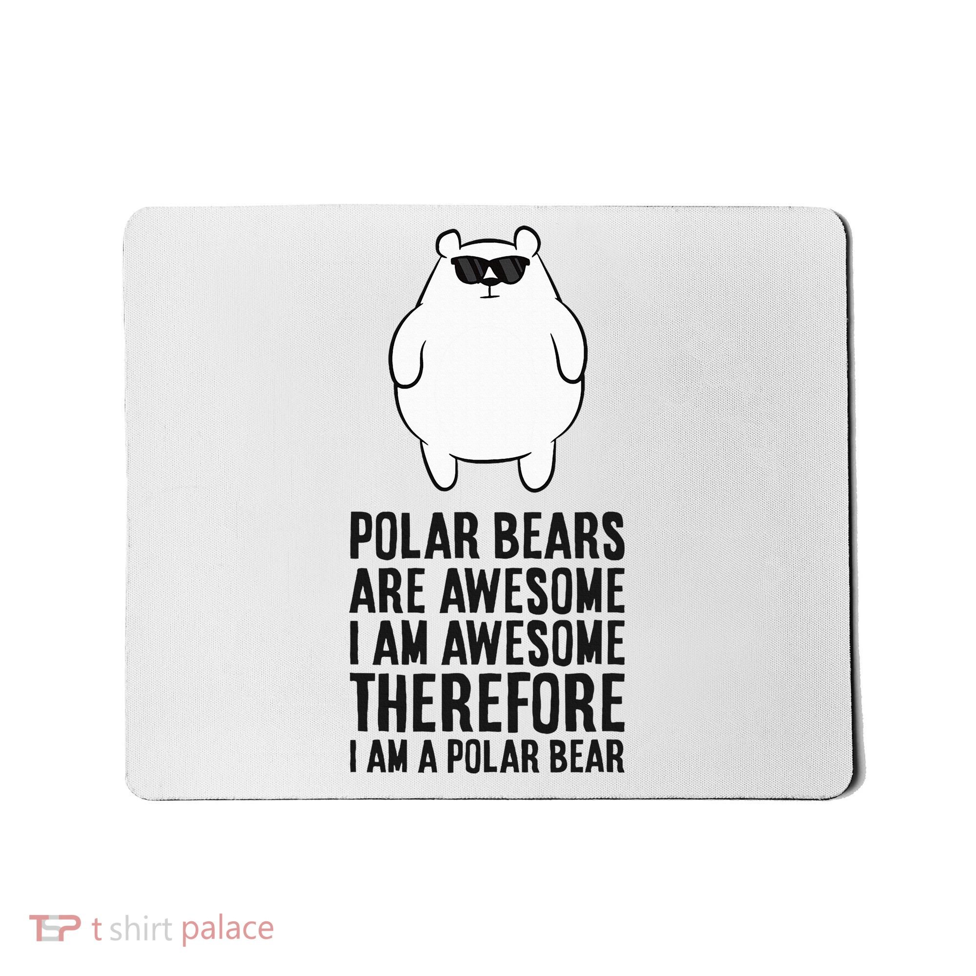 Polar Bears Are Awesome. IM Awesome IM A Polar Bear Mousepad