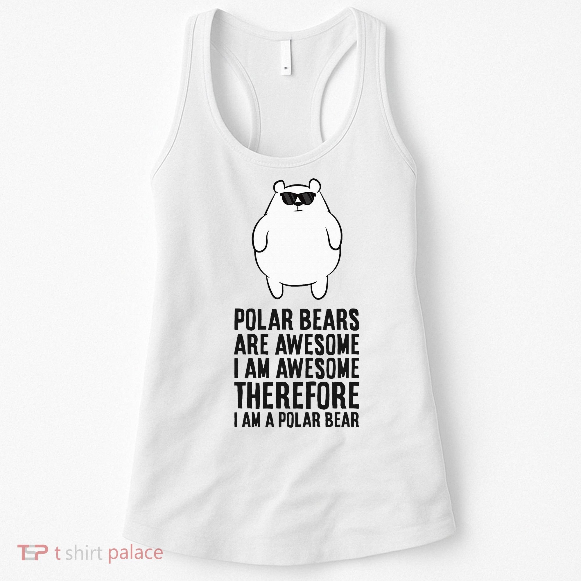 Polar Bears Are Awesome. IM Awesome IM A Polar Bear Women's Tank Top