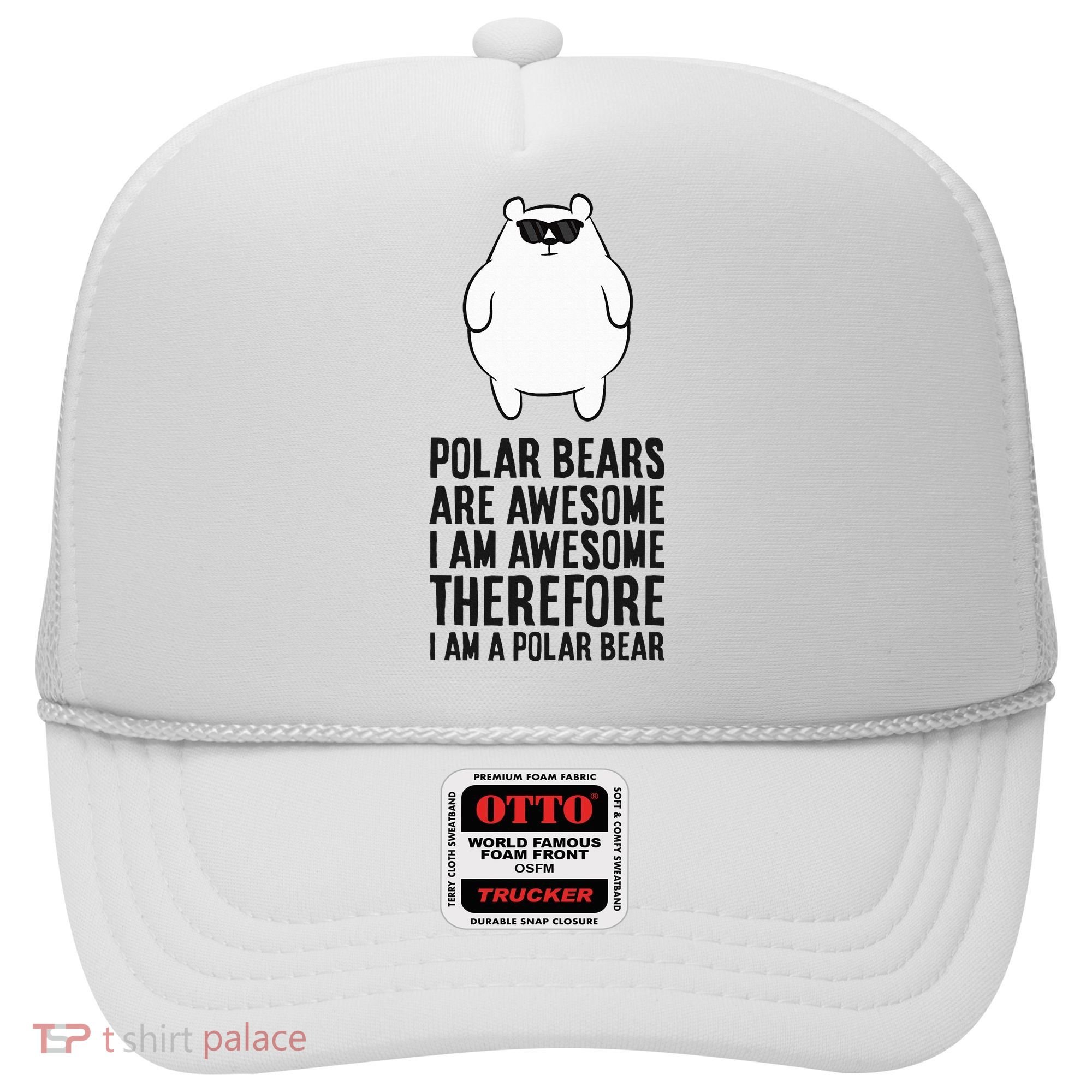 Polar Bears Are Awesome. IM Awesome IM A Polar Bear Hat