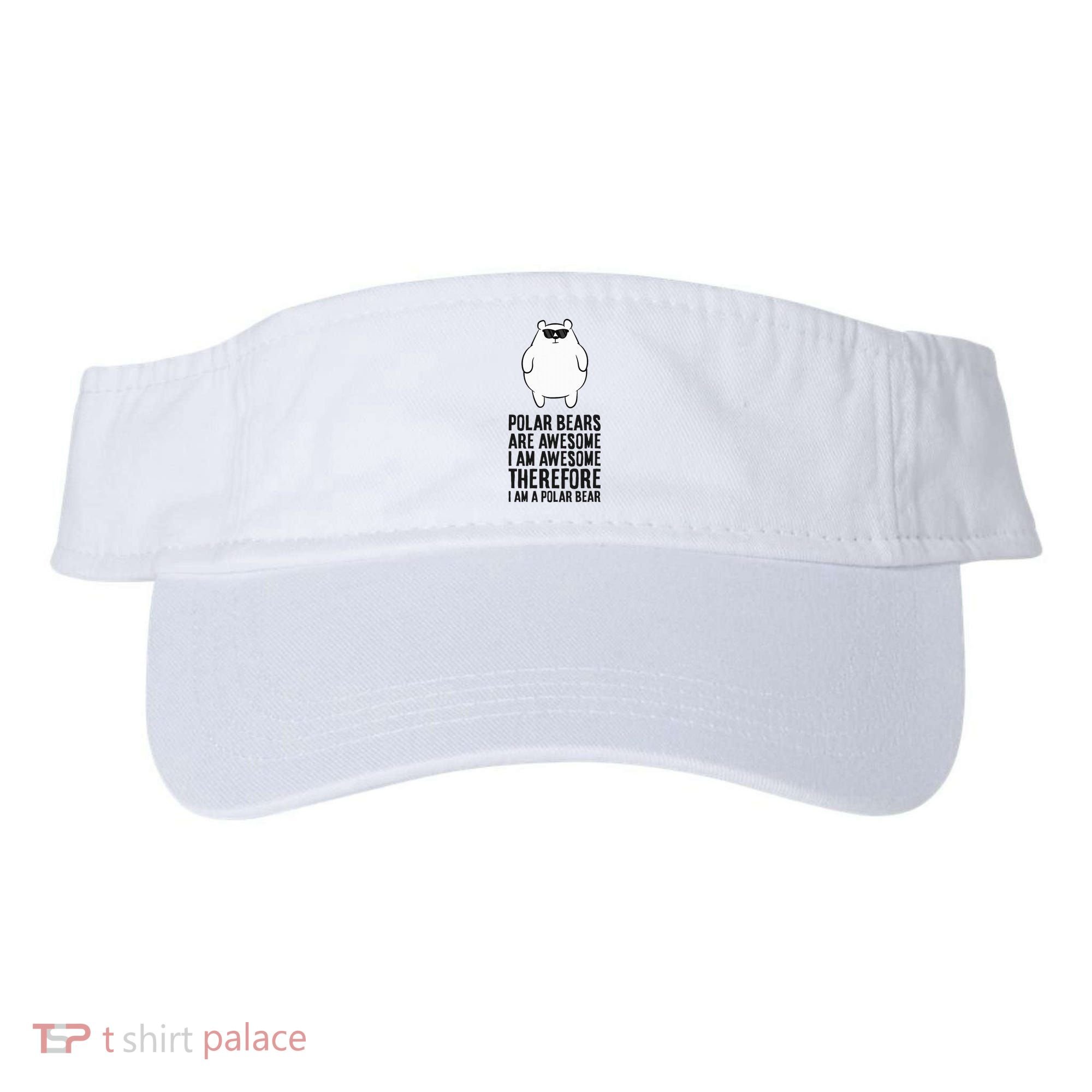 Polar Bears Are Awesome. IM Awesome IM A Polar Bear Visor
