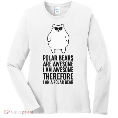 Polar Bears Are Awesome. IM Awesome IM A Polar Bear Women's Long Sleeve Shirt