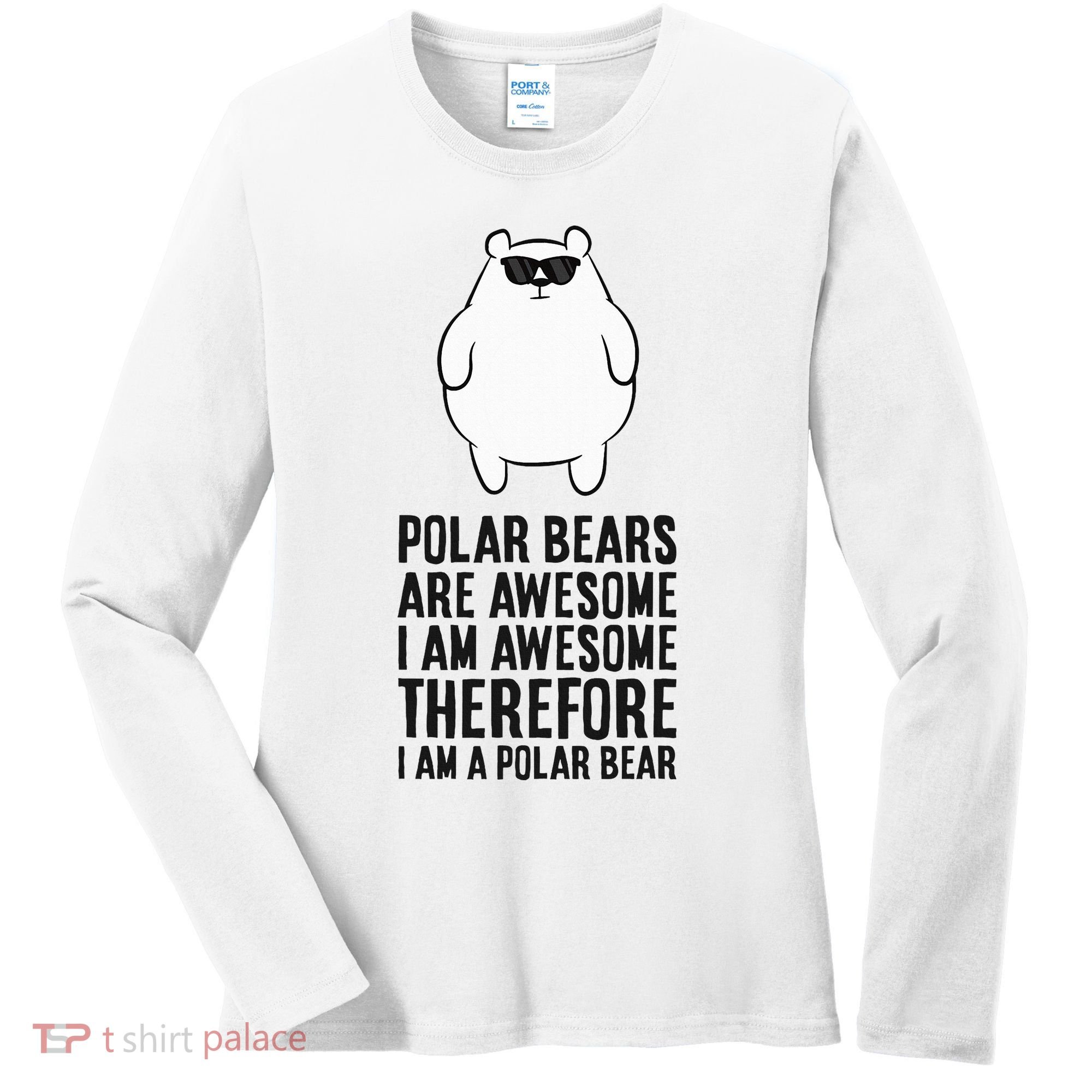 Polar Bears Are Awesome. IM Awesome IM A Polar Bear Women's Long Sleeve Shirt