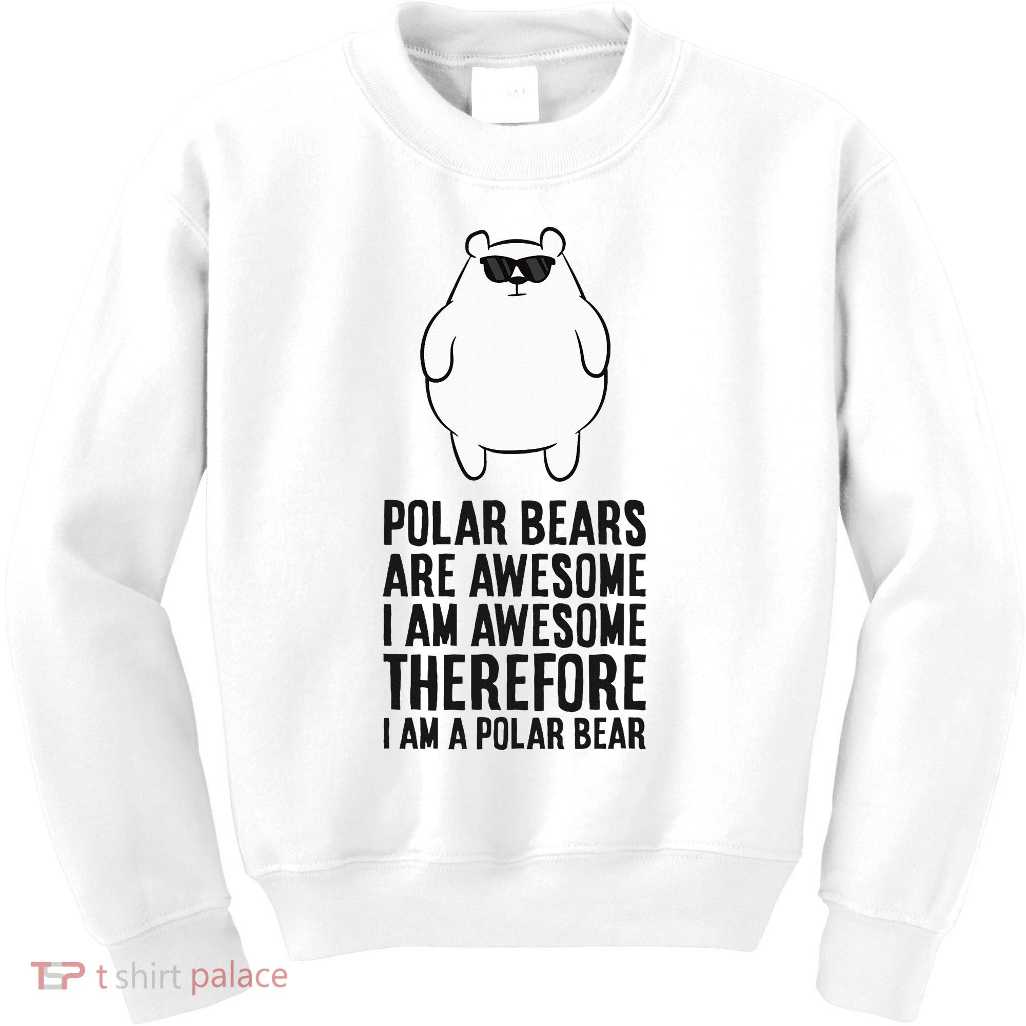 Polar Bears Are Awesome. IM Awesome IM A Polar Bear Kids Sweatshirt