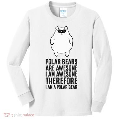 Polar Bears Are Awesome. IM Awesome IM A Polar Bear Kids Long Sleeve Shirt