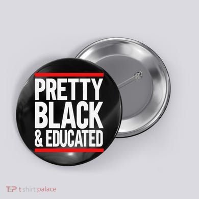 Pretty Black And Educated Button