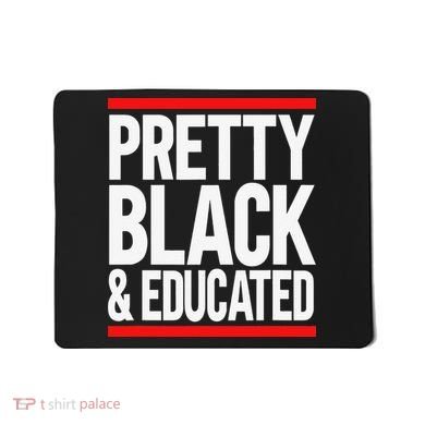 Pretty Black And Educated Mousepad