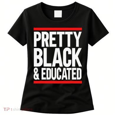 Pretty Black And Educated Women's T-Shirt