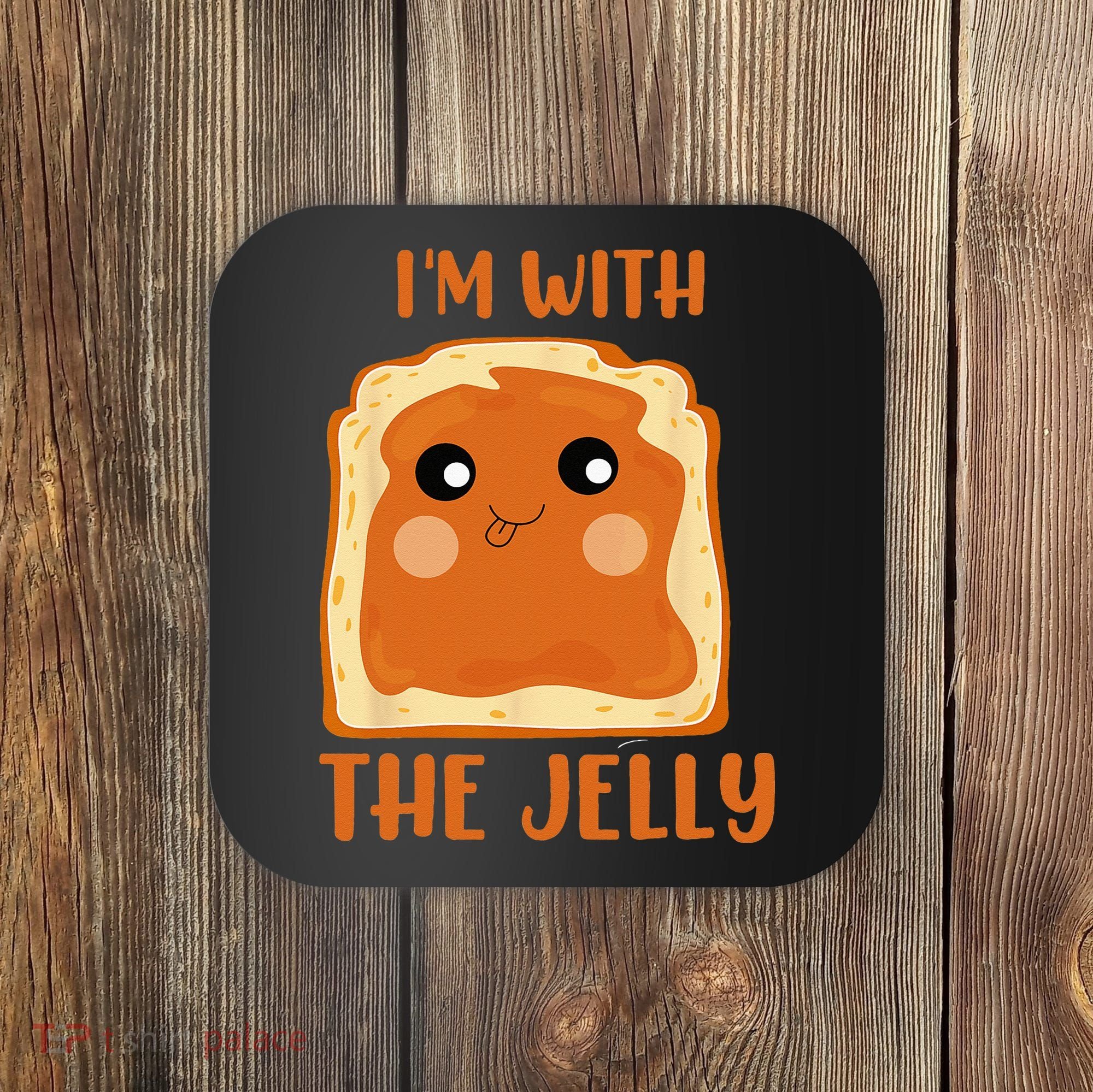 Peanut Butter And Jelly Cute Couple Im With The Jelly Coaster