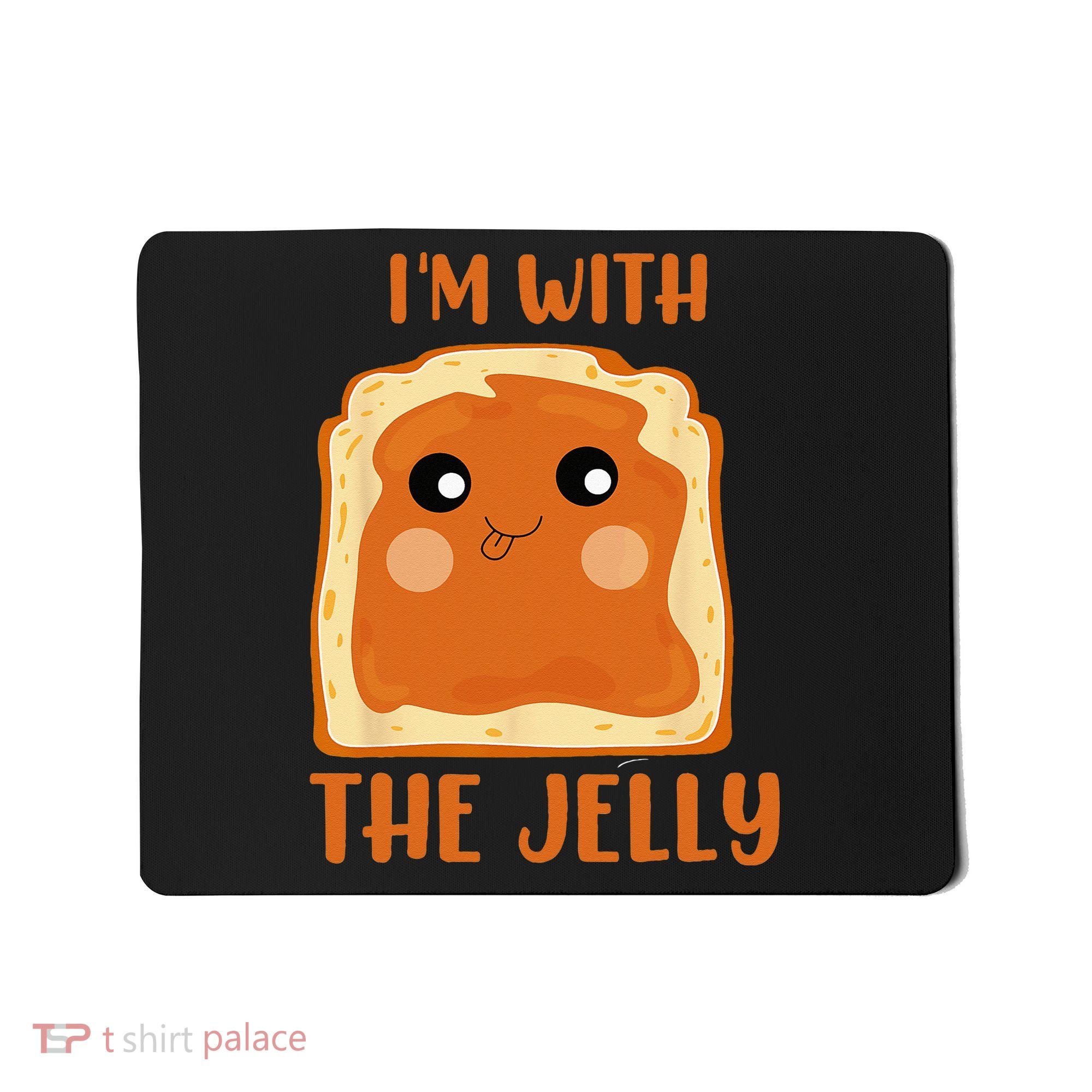 Peanut Butter And Jelly Cute Couple Im With The Jelly Mousepad