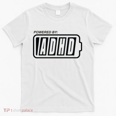 Powered By ADHD T-Shirt