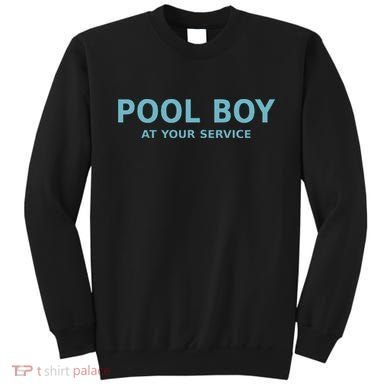 Pool Boy At Your Service Sweatshirt