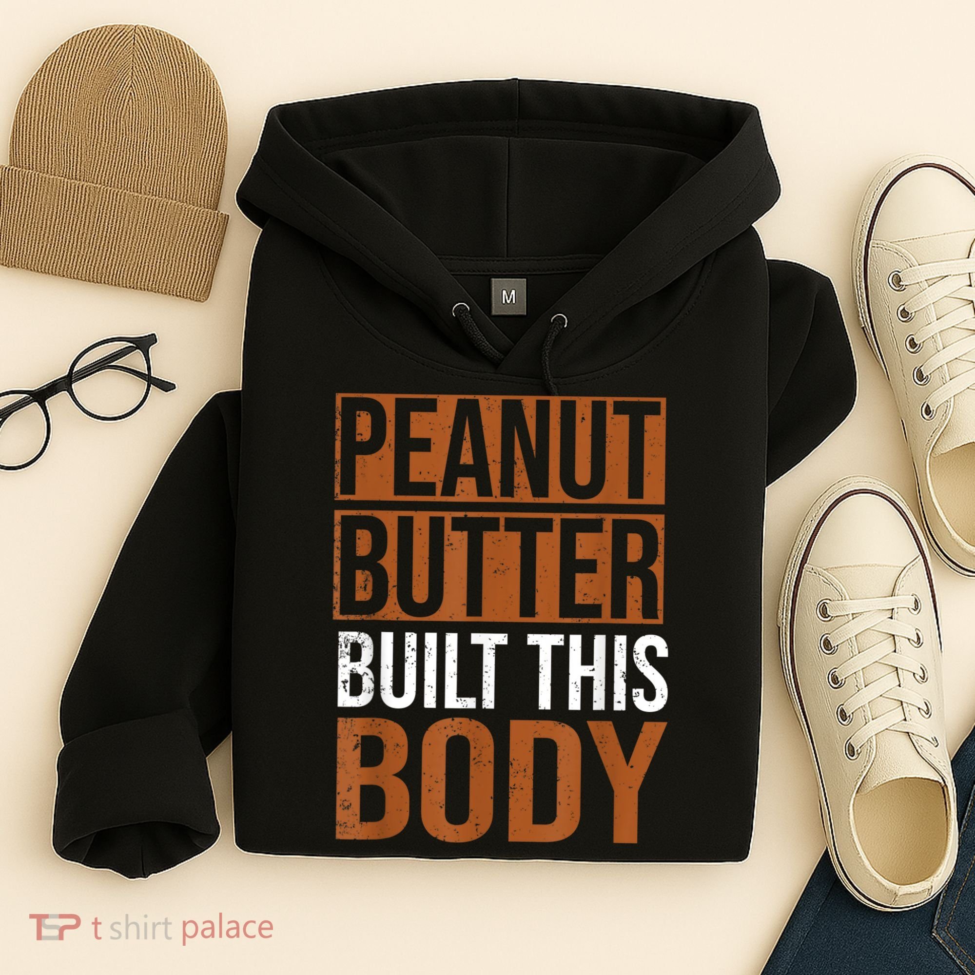 Peanut Butter Built This Body, Peanut Butter Lover Hoodie
