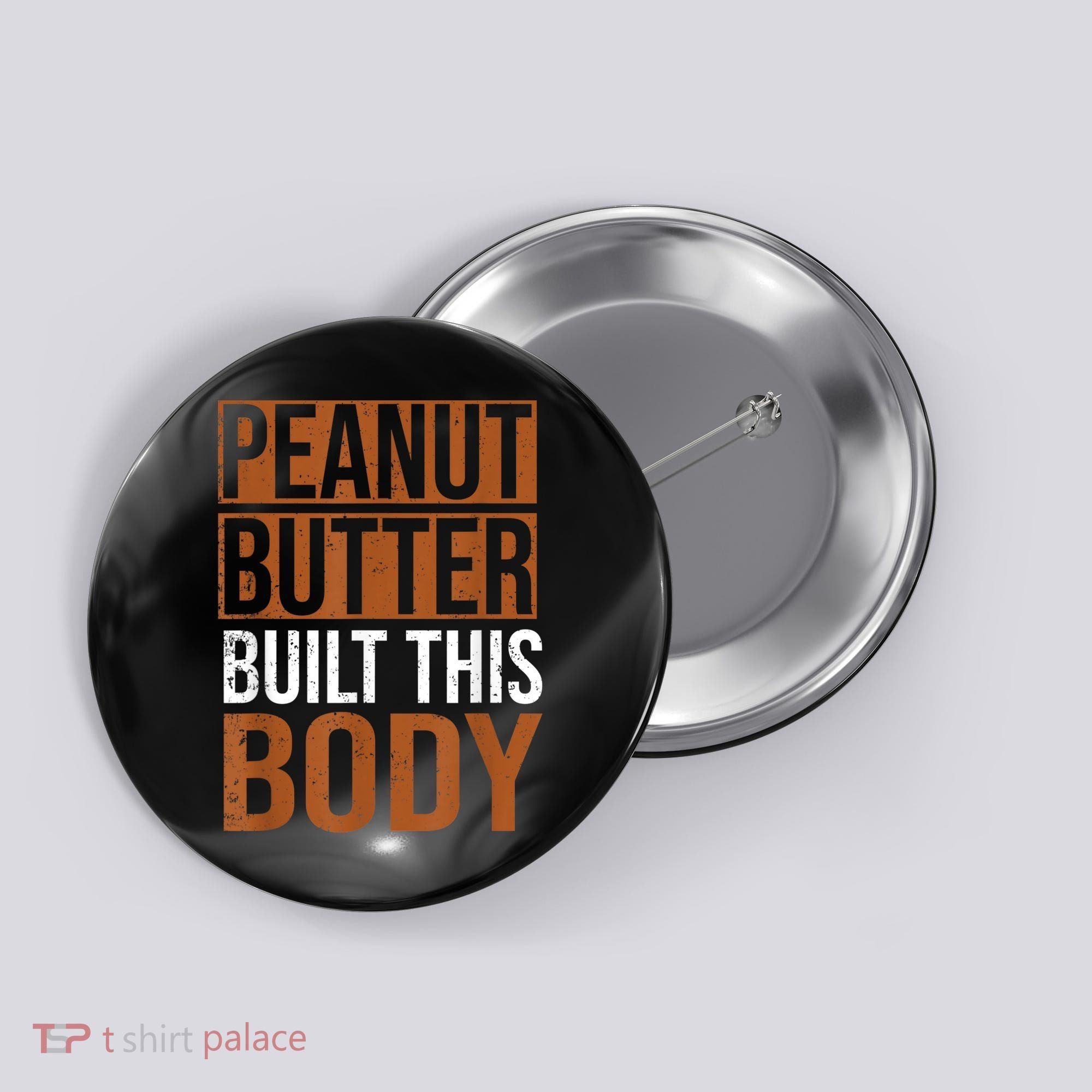 Peanut Butter Built This Body, Peanut Butter Lover Button