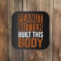 Peanut Butter Built This Body, Peanut Butter Lover Coaster thumb 0