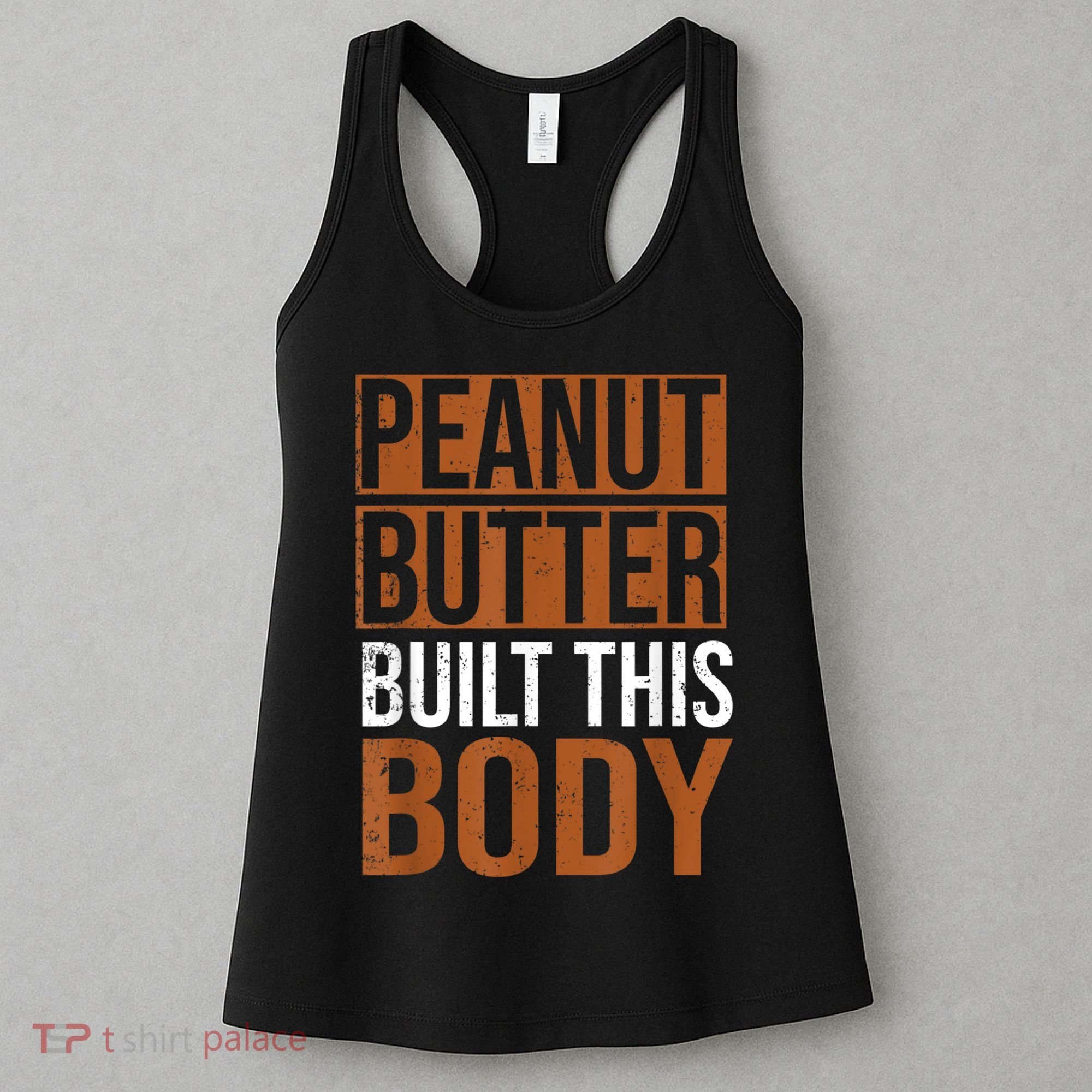 Peanut Butter Built This Body, Peanut Butter Lover Women's Tank Top