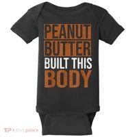 Peanut Butter Built This Body, Peanut Butter Lover Baby Bodysuit thumb 0