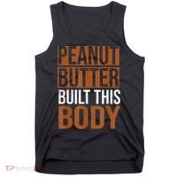 Peanut Butter Built This Body, Peanut Butter Lover Tank Top thumb 0