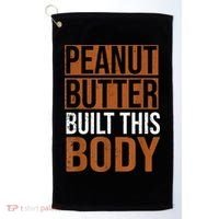 Peanut Butter Built This Body, Peanut Butter Lover Golf Towel thumb 0