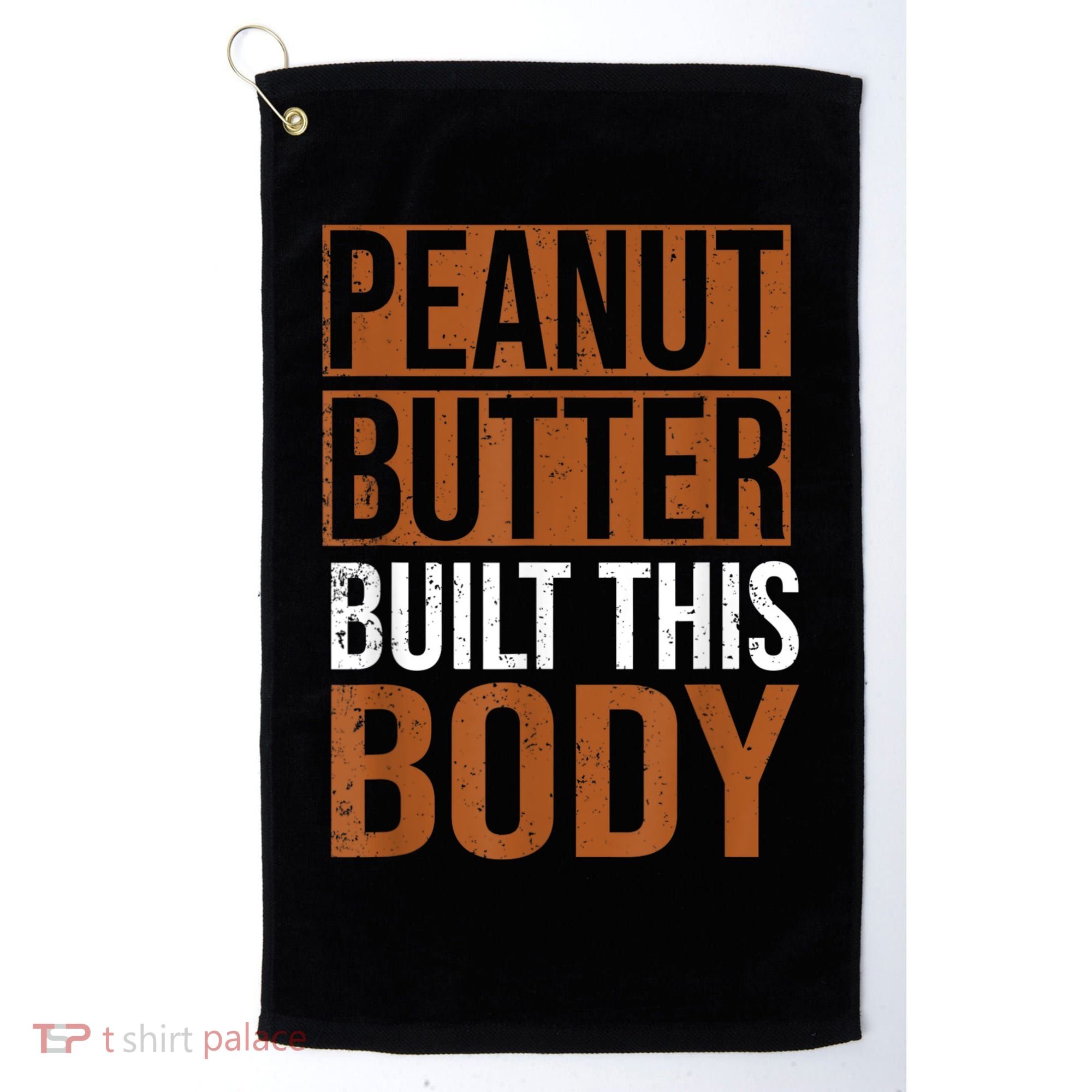 Peanut Butter Built This Body, Peanut Butter Lover Golf Towel