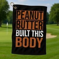 Peanut Butter Built This Body, Peanut Butter Lover Golf Towel thumb 1