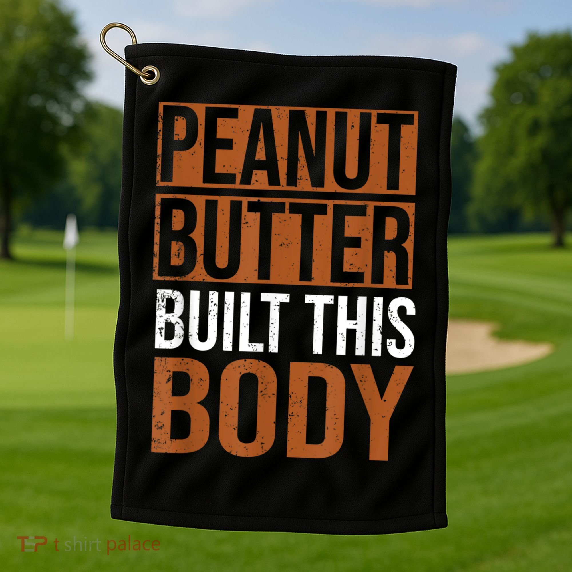 Peanut Butter Built This Body, Peanut Butter Lover Golf Towel