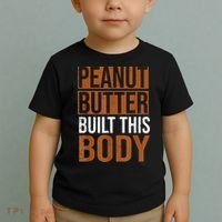 Peanut Butter Built This Body, Peanut Butter Lover Toddler T-Shirt thumb 2