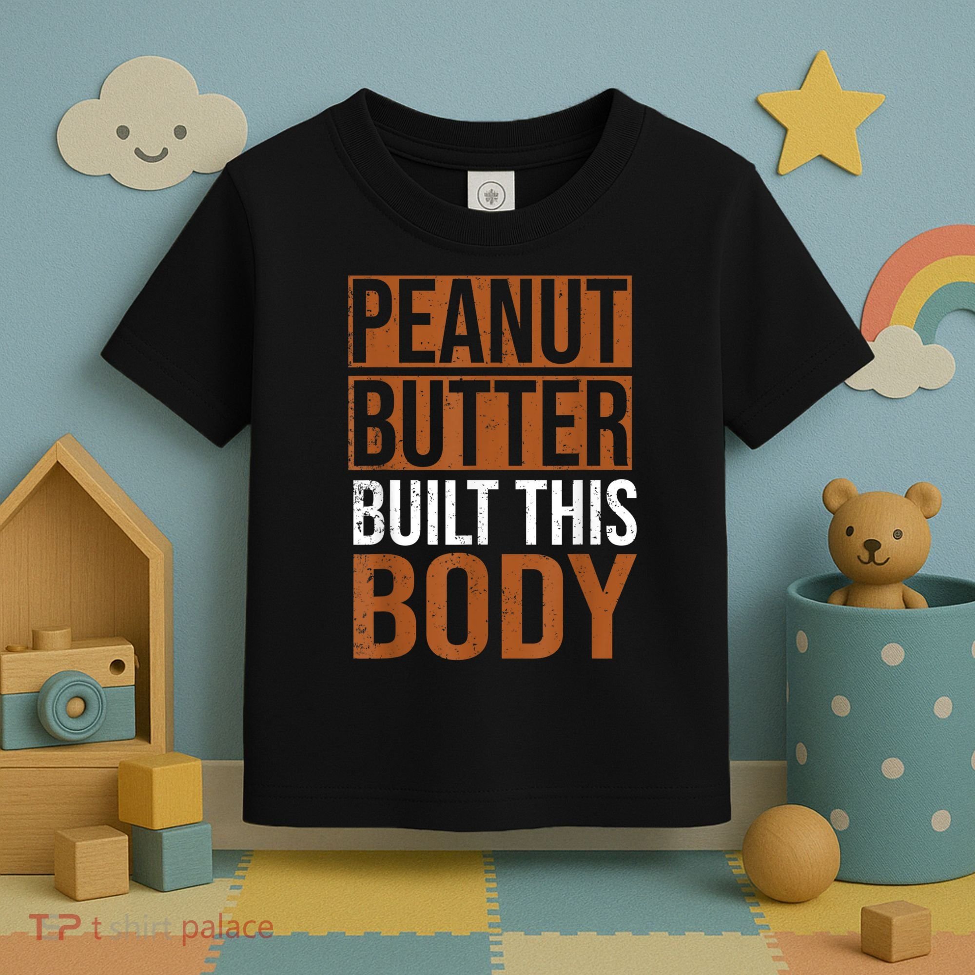 Peanut Butter Built This Body, Peanut Butter Lover Toddler T-Shirt