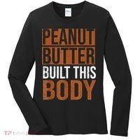 Peanut Butter Built This Body, Peanut Butter Lover Women's Long Sleeve Shirt thumb 0