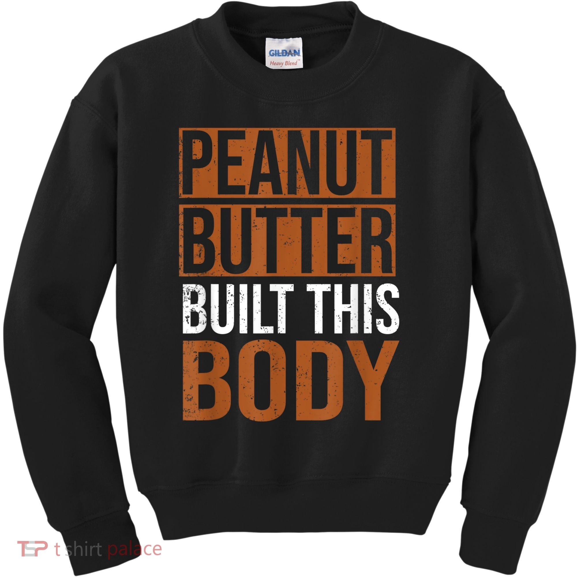 Peanut Butter Built This Body, Peanut Butter Lover Kids Sweatshirt