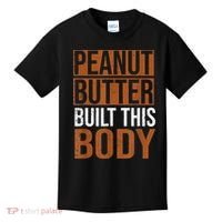 Peanut Butter Built This Body, Peanut Butter Lover Kids T-Shirt thumb 0