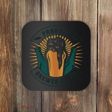 Proudly Brewed By Me Beer Coaster