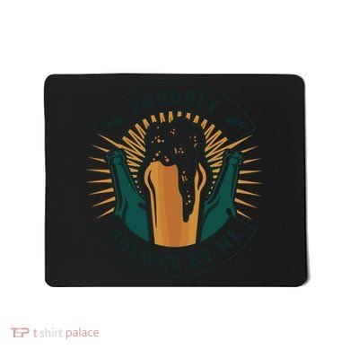 Proudly Brewed By Me Beer Mousepad