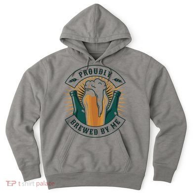 Proudly Brewed By Me Beer Hoodie