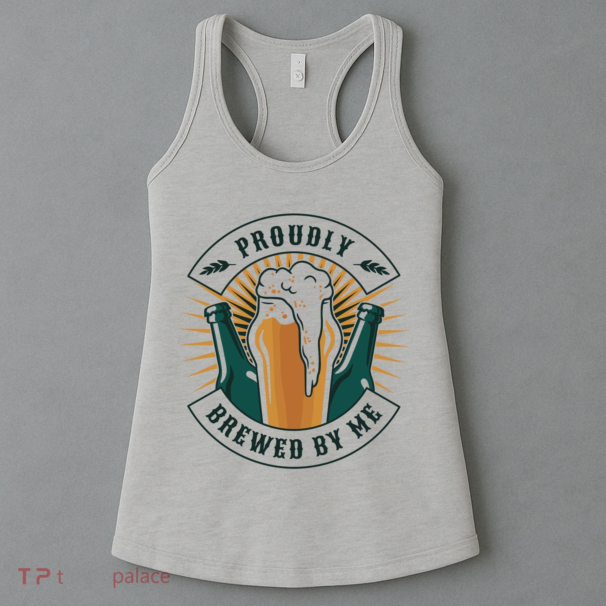 Proudly Brewed By Me Beer Women's Tank Top